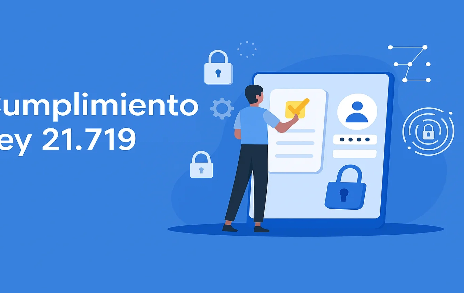 Cumplimiento Ley 21.719 en Chile: Preparación empresarial para normativa de ciberseguridad